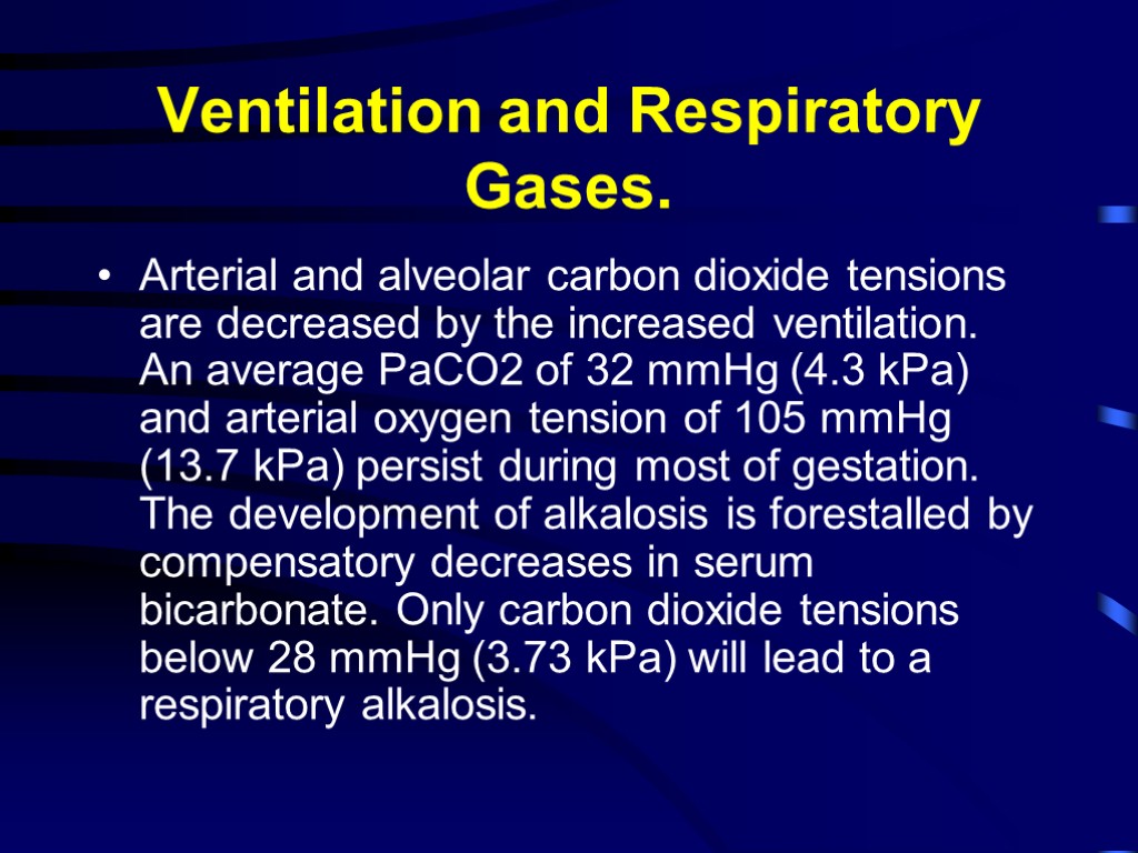 Ventilation and Respiratory Gases. Arterial and alveolar carbon dioxide tensions are decreased by the